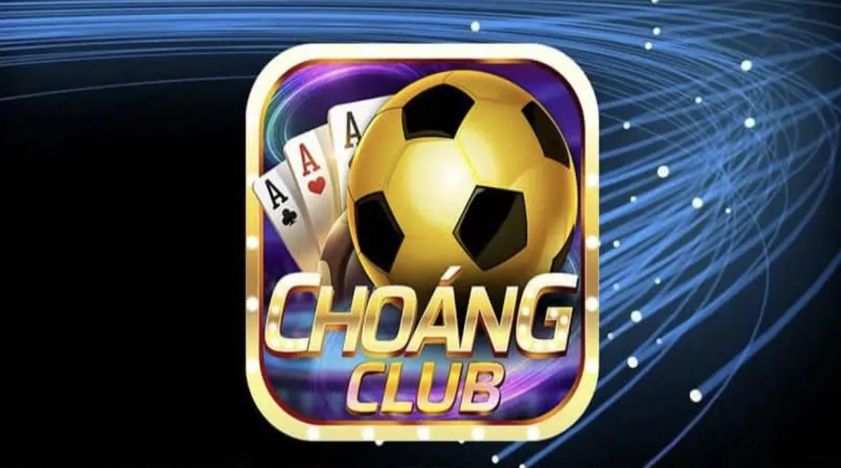 Khám phá Choáng Club - Tầm nhìn và chiến lược phát triển đột phá